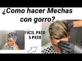 TUTORIAL ¿ COMO HACER MECHAS CON EL GORRO ?😱😱😍🤩 PASO A PASO EN ESPAÑOL 🇪🇸✅