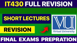 IT430 Final Term Exam Preparation | Short Lectures, Solved Questions & Handout Revision | VU 2025