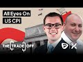 The trade off uk all eyes on us cpi
