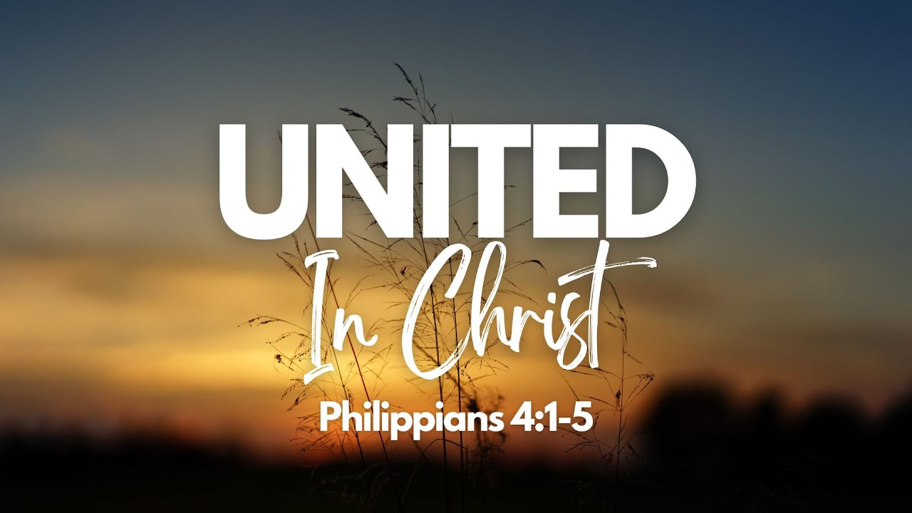 04-21-2024-united-in-christ-philippians-4-vs-1-5-youtube