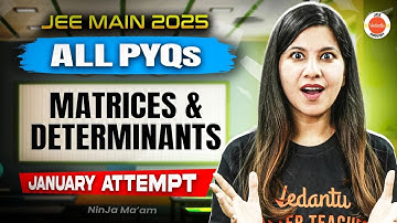 Matrices & Determinants 🧮 JEE Main PYQs – January Attempt | NinJa Ma’am