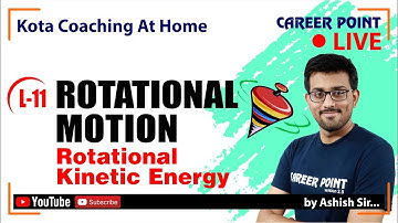 Rotational Motion L-11 | Rotational Kinetic Energy | Physics Video Lecture | Class 11 | CP Kota