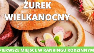 Żurek wielkanocny. Pierwsze miejsce w rankingu rodzinnym. Prosty ...