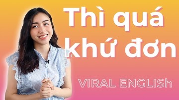 Công thức, cách dùng, dấu hiệu và bài tập Thì Quá Khứ Đơn (Simple Past Tense) | Viral English