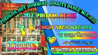 Emon Nach Nachiya - Dj Pritam Remix।।Puruliya Hot Humming Quality Matal Dance Mi।।@DJWORLDPRESENT