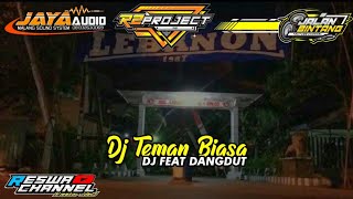 DJ TEMAN BIASA || DJ FEAT DANGDUT