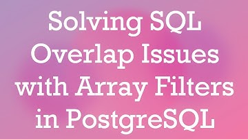 Solving SQL Overlap Issues with Array Filters in PostgreSQL