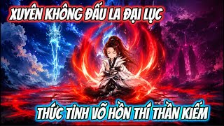 FULL | Xuyên Không Đấu La Đại Lục Thức Tỉnh Võ Hồn Thí Thần Kiếm | Kiz Vietsub