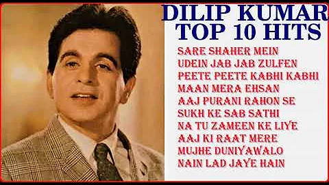 Dilip Kumar Top 10 Hits | Dilip Kumar Songs | Dili...