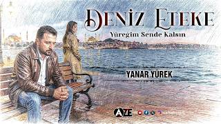 Deniz Eteke - Yanar Yürek