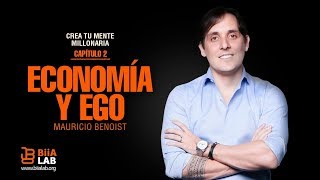 Crea Tu Mente Millonaria CAPÍTULO 2 ECONOMÍA Y EGO MAURICIO BENOIST