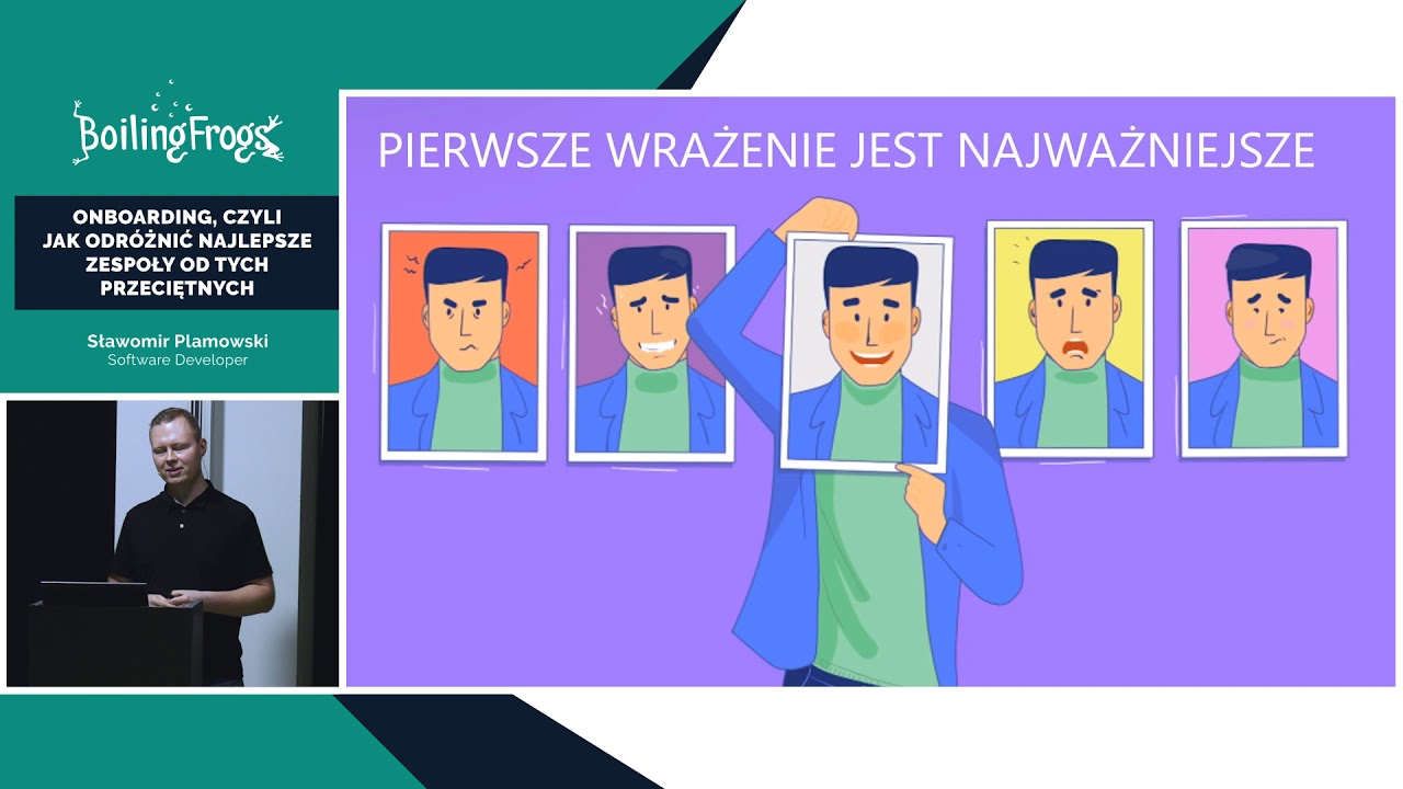 Boiling Frogs2020 Sławomir Plamowski Onboarding,czyli jak odróżnić najlepsze zespoły od przeciętnych