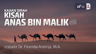 Kisah Sahabat Anas bin Malik Radiyallahu'anhu - Ustadz Dr. Firanda Andirja, M.A.