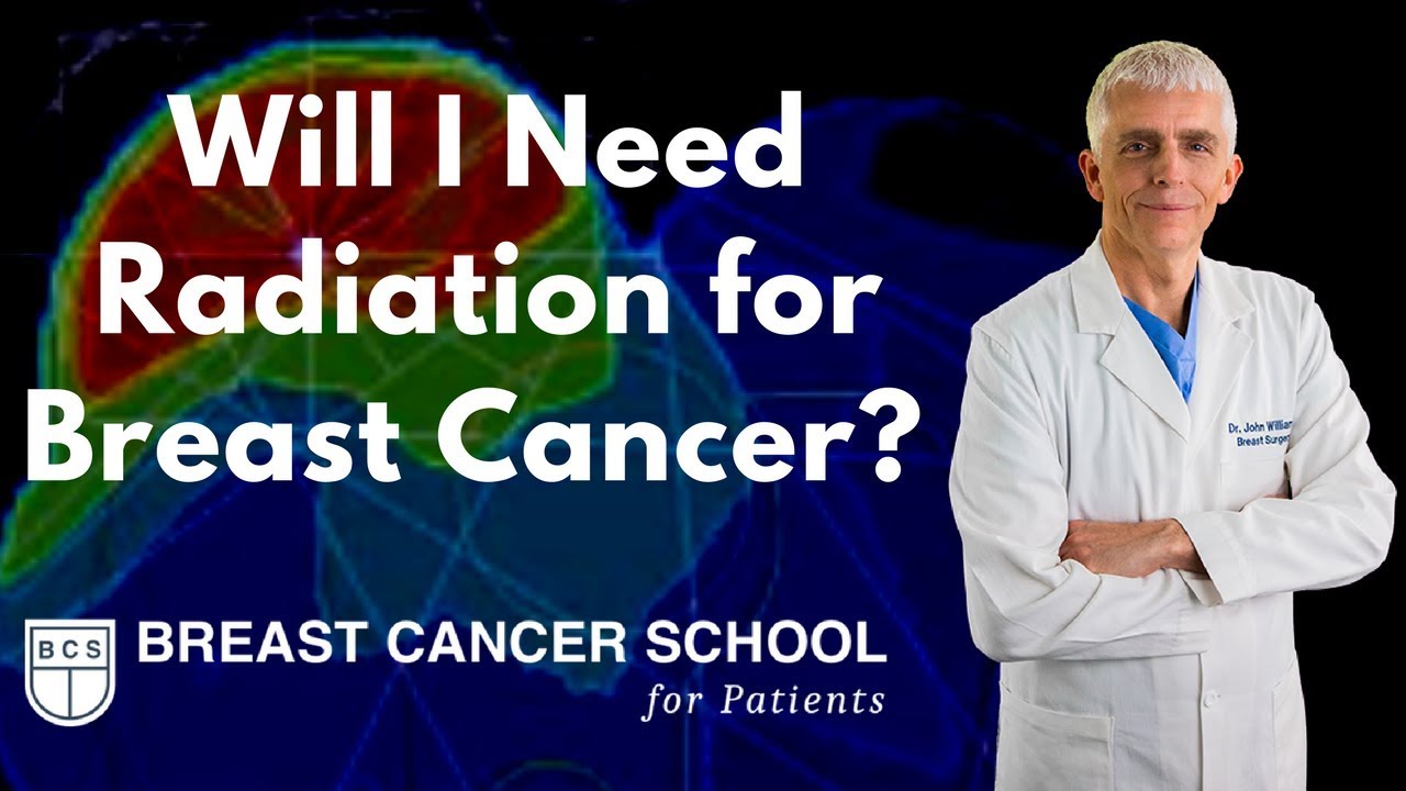 Breast Cancer Radiation: Will I Need Radiation? 