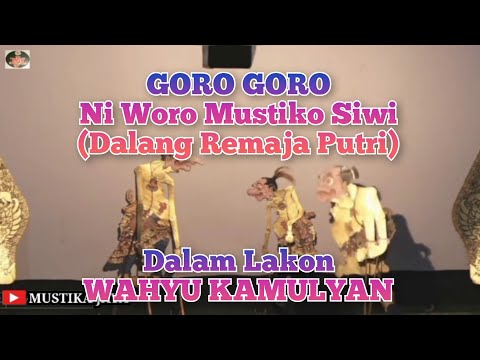 GORO GORO Ni Woro Mustiko Siwi _ Dalam Remaja Putri _ Dalam Wahyu Kamulyan. @mustikajaya637