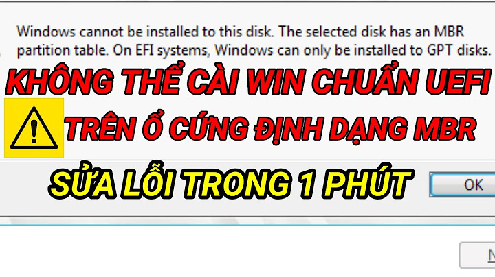 Khắc phục lỗi windows cannot be installed to this disk năm 2024