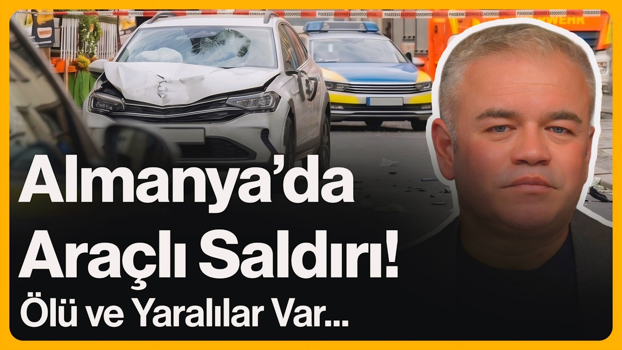 Almanya'da Araçlı Saldırı! Ölü ve Yaralılar Var... | 4 Mayıs 2026