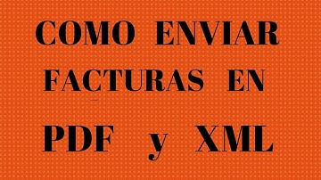 COMO ENVIAR FATURAS ELECTRONICAS  EN FORMATO XML y PDF
