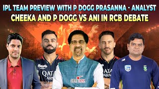 IPL Team Preview with P Dogg Prasanna - Analyst | Cheeka & P Dogg Vs Ani in RCB Debate