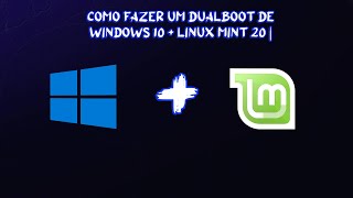 Como fazer um DualBoot de Windows 10 + Linux Mint 20 | Atualizado 2020 |