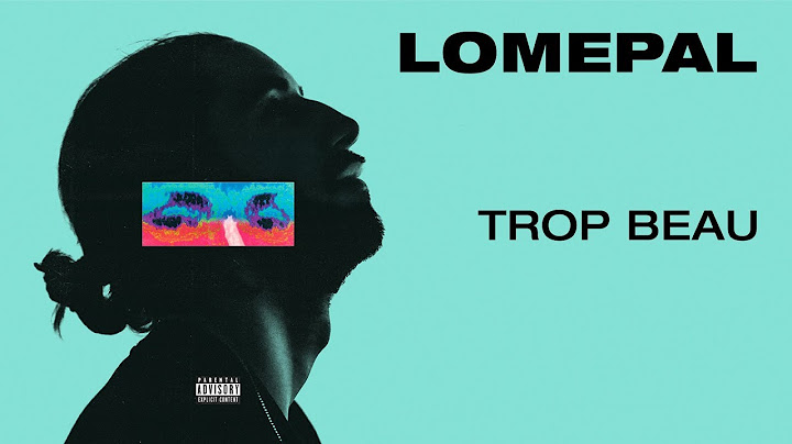 Lomepal - Trop beau (lyrics video)