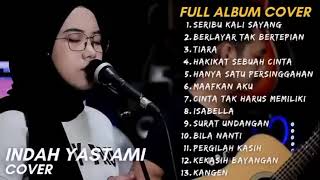 INDAH YASTAMI COVER Full Album Terbaru 2022  Seribu Kali Sayang Berlayar Tak Bertepian Tiara
