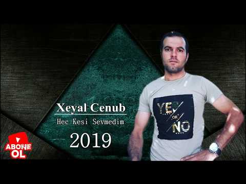 Xeyal Cenub Hec Kesi Sevmedim  2019(Seir )