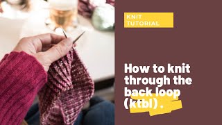 LEARN TO KNIT:  Knit through back loop (ktbl) - Video Tutorial