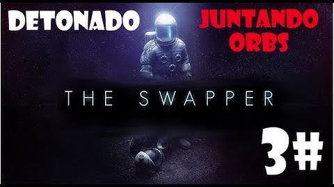 Detonado The Swapper PT/BR - Parte 3# (JUNTANDO ORBS !!!)