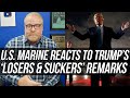 U.S. Marine HUMILIATES Faketriot Donald Trump for His "Losers & Suckers" Remarks!