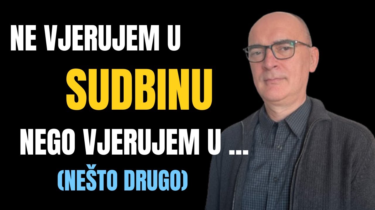 Ne vjerujem u sudbinu, nego vjerujem u ... (nešto drugo)