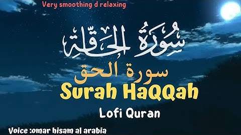 SURAH AL HAQQAH - POWERFUL سورة الحاقة - عمر هشام العربLofi Quran Quran For Sleep_Study Sessions