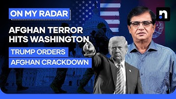 Terror Attack Near White House Sparks Afghan Refugee Crackdown | Kamran Khan | On My Radar