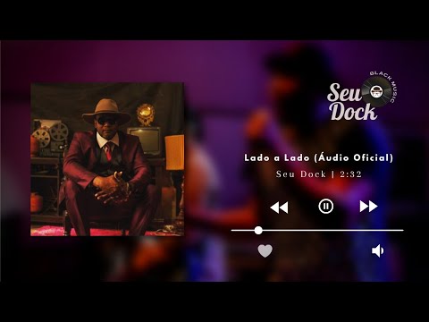 Seu Dock - Lado a Lado (Áudio Oficial)