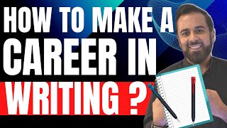 How to make a career in writing?