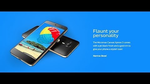 Micromax Canvas Xpress 2 Unboxing
