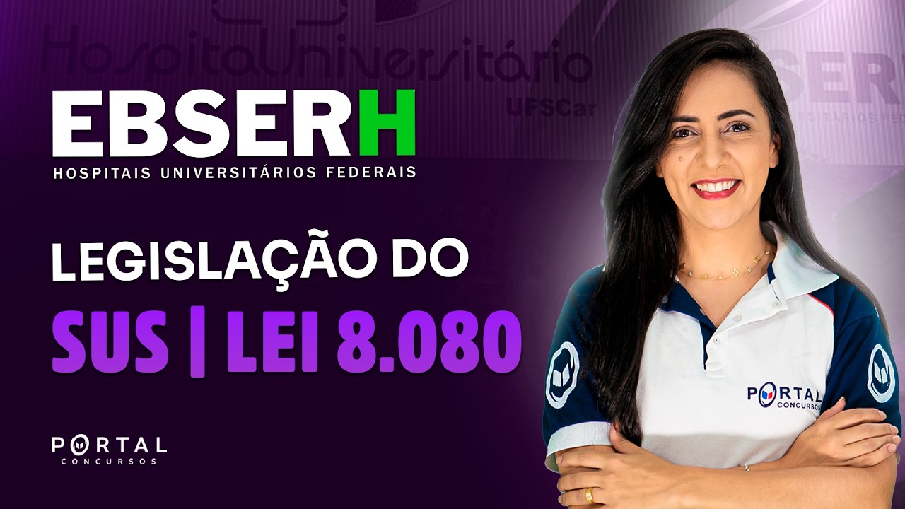 CONCURSO EBSERH: LEGISLAÇÃO DO SUS - Lei 8.080 | Com a Profª. Bruna Siqueira