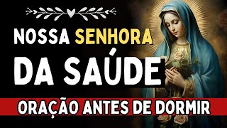 DURMA NA PAZ DE NOSSA SENHORA DA SAÚDE, Amado Deus, momento de oração, oração antes de dormir