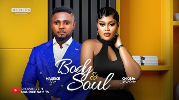 BODY AND SOUL - MAURICE SAM, CHIOMA NWAOHA, 2025 LATEST FULL NIGERIAN MOVIE
