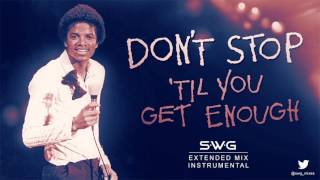 DON'T STOP 'TIL YOU GET ENOUGH (SWG Extended Mix Instrumental) - MICHAEL JACKSON (Off The Wall)