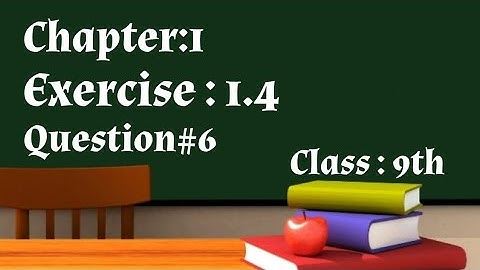 Math 9 Class, ||Chapter1,|| exercise 1.4,||question 6 ||