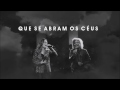 A mais linda música Gospel- Ana Paula Valadão e Nívea Soares - Que se Abram os céus