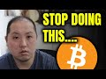 BITCOIN  HOLDERS STOP DOING THIS...