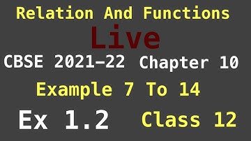 Class 12 | Ncert | Example 7 To 14  Ex 1.2  |  Chapter 1 | Relation And Functions | Math