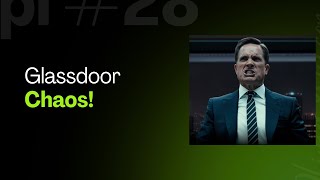 Glassdoor Chaos!