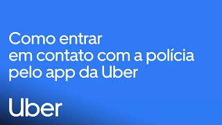 Como entrar em contato com a polícia pelo app da Uber | Uber