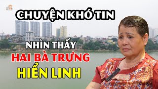 Tận mắt chứng kiến Hai Bà Trưng hiển linh và sự linh thiêng có thật bên bờ sông Hồng #hnp