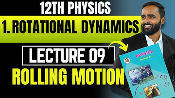 12TH PHYSICS|1. ROTATIONAL DYNAMICS|ROLLING MOTION|LECTURE09|PRADEEP GIRI SIR