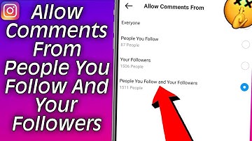 How To Allow Comments From People You Follow And Your Followers on Instagram