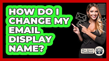 How Do I Change My Email Display Name?
